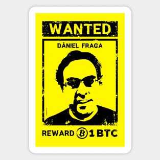 Wanted Daniel Fraga Reward 1 Bitcoin BTC Magnet